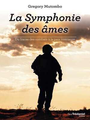 cover image of La symphonie des âmes--Du fracas des combats à la paix intérieure